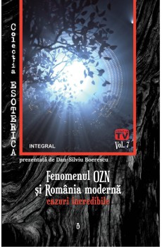 Fenomenul OZN și România modernă: cazuri incredibile  - Boerescu Dan-Silviu